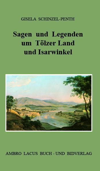 Cover-Bild Sagen und Legenden um Tölzer Land und Isarwinkel