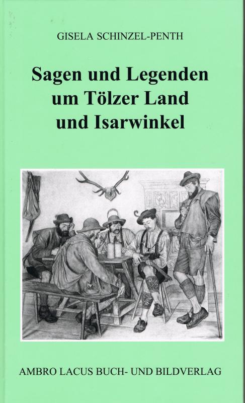 Cover-Bild Sagen und Legenden um Tölzer Land und Isarwinkel