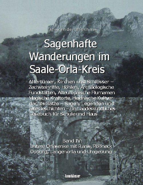 Cover-Bild Sagenhafte Wanderungen im Saale-Orla-Kreis - Schlösser, Höhenburgen, Rittergüter, Kirchen, Keltische Orts- und Flurnamen, Zechsteinhöhlen, Archäologische Fundstätten, Magische Kraftorte, Heidnische Kultplätze