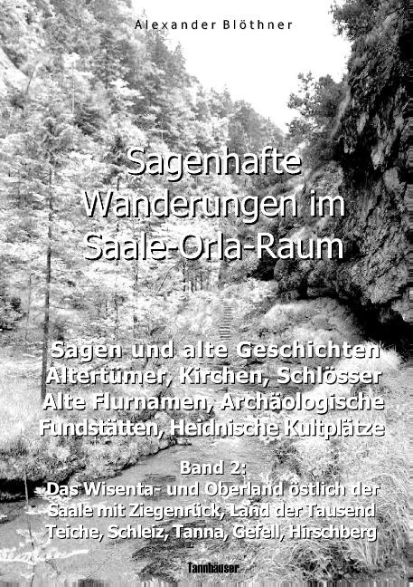 Cover-Bild Sagenhafte Wanderungen im Saale-Orla-Raum: Sagen und alte Geschichten, Altertümer, Kirchen, Schlösser, Archäologische Fundstätten, Alteuropäische Flurnamen, Magische Orte, Heidnische Kultverdachtsplätze 2