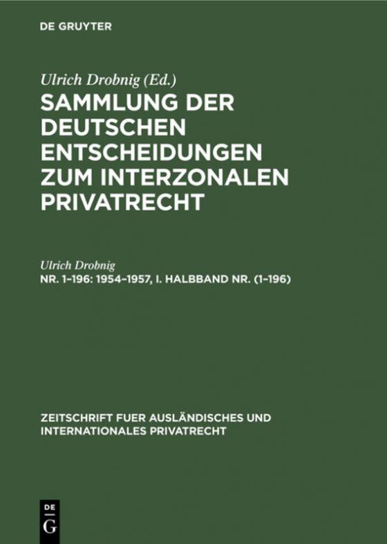 Cover-Bild Sammlung der deutschen Entscheidungen zum interzonalen Privatrecht / 1954–1957, I. Halbband Nr. (1–196)