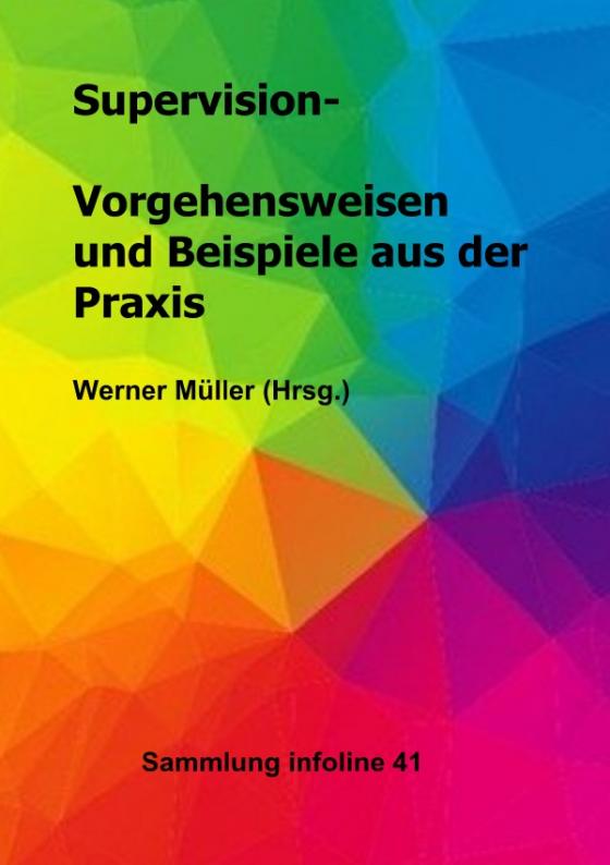 Cover-Bild Sammlung infoline / Supervision - Vorgehensweisen und Beispiele aus der Praxis