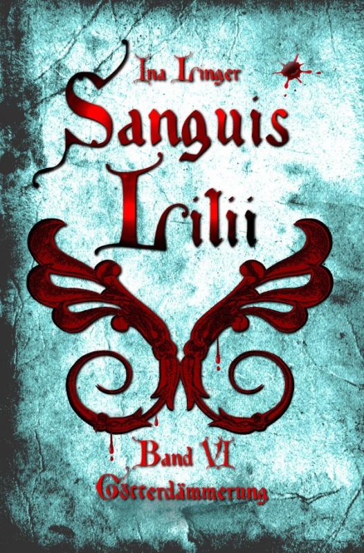 Cover-Bild Sanguis Lilii / Sanguis Lilii - Band VI