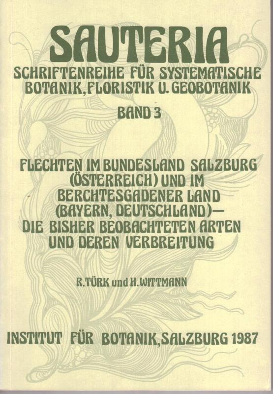 Cover-Bild Sauteria 3: Flechten im Bundesland Salzburg (Österreich) und im Berchtesgadener Land (Bayern, Deutschland) - die bisher beobachteten Arten und deren Verbreitung