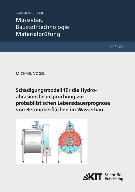 Cover-Bild Schädigungsmodell für die Hydroabrasionsbeanspruchung zur probabilistischen Lebensdauerprognose von Betonoberflächen im Wasserbau