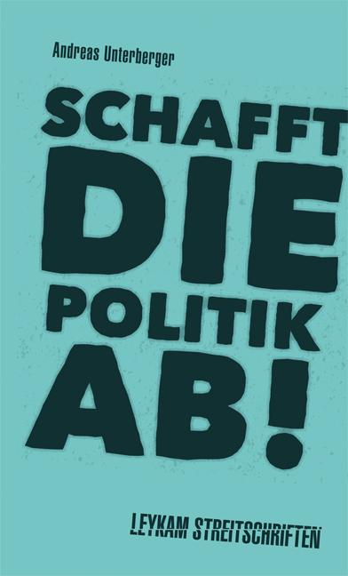 Cover-Bild Schafft die Politik ab!