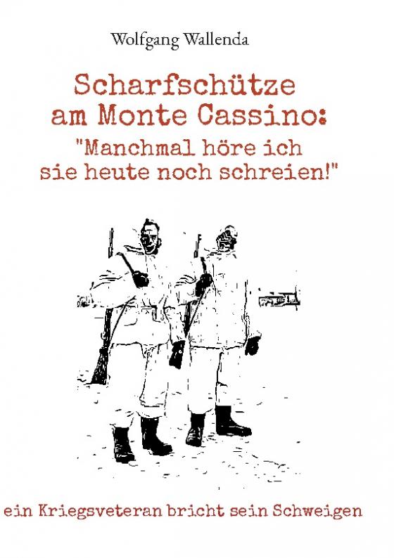 Cover-Bild Scharfschütze am Monte Cassino: "Manchmal höre ich sie heute noch schreien!"