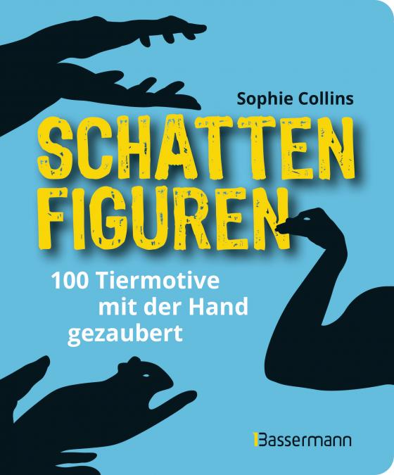 Cover-Bild Schattenfiguren - 100 Tiermotive mit der Hand gezaubert. Plus viele menschliche und gegenständliche Figuren für ganz großes Hand-Kino