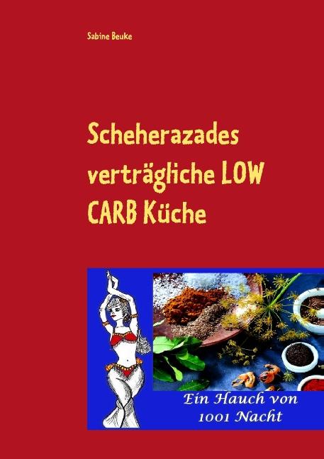 Cover-Bild Scheherazades verträgliche Low Carb Küche