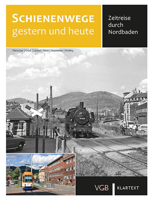 Cover-Bild Schienenwege gestern und heute Nordbaden