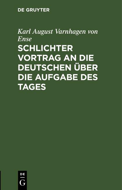 Cover-Bild Schlichter Vortrag an die Deutschen über die Aufgabe des Tages