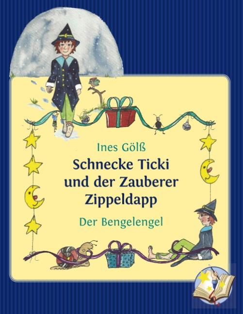 Cover-Bild Schnecke Ticki und der Zauberer Zippeldapp – Der Bengelengel