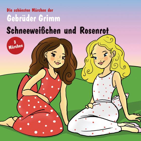 Cover-Bild Schneeweißchen und Rosenrot; Die zertanzten Schuhe; Einäuglein, Zweiäuglein und Dreiäuglein