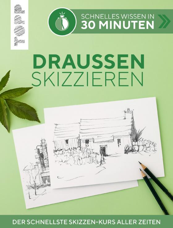 Cover-Bild Schnelles Wissen in 30 Minuten - Draußen skizzieren