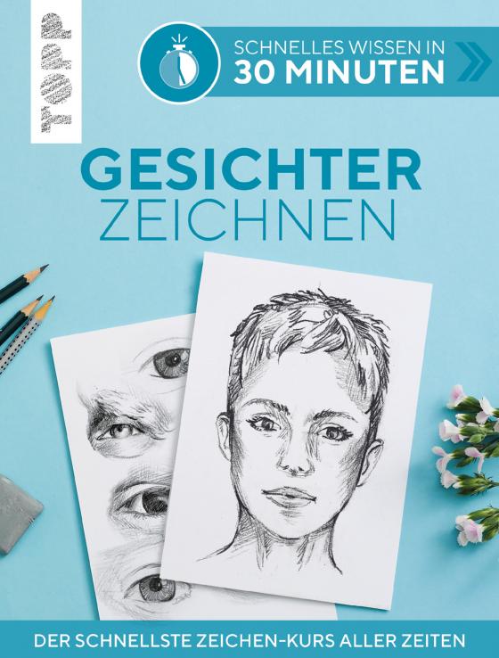 Cover-Bild Schnelles Wissen in 30 Minuten - Gesichter Zeichnen