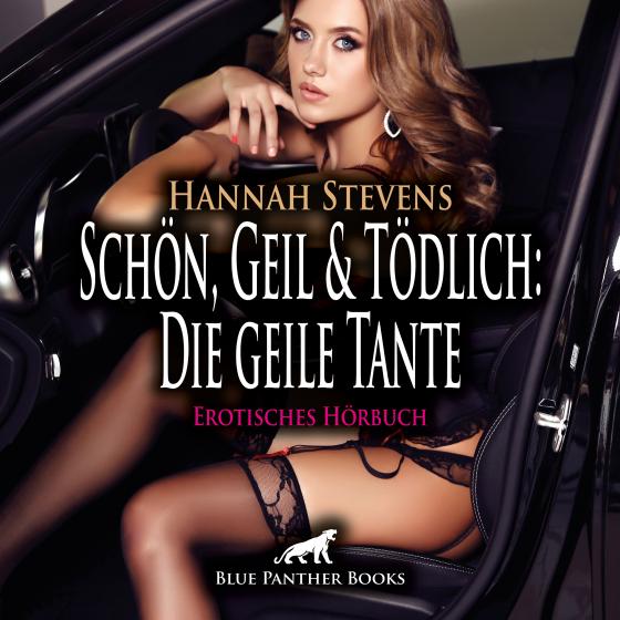 Cover-Bild Schön, Geil und Tödlich: Die geile Tante | Erotische Geschichte Audio CD