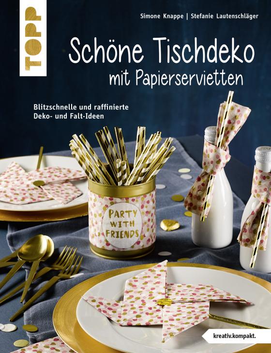 Cover-Bild Schöne Tischdeko mit Papierservietten (kreativ.kompakt)