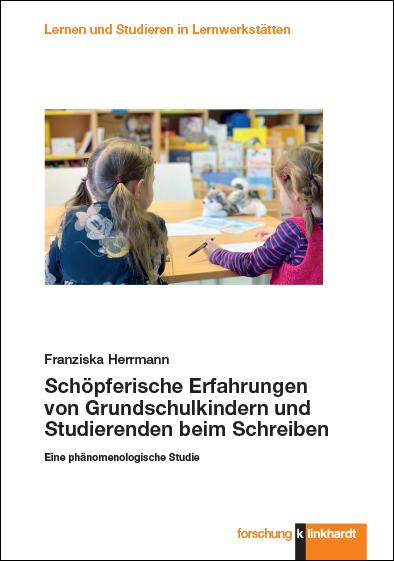 Cover-Bild Schöpferische Erfahrungen von Grundschulkindern und Studierenden beim Schreiben