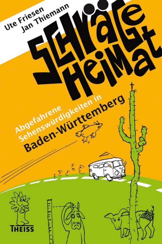 Cover-Bild Schräge Heimat. Abgefahrene Sehenswürdigkeiten in Baden-Württemberg