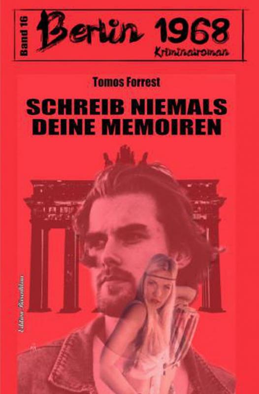 Cover-Bild Schreib niemals deine Memoiren Berlin 1968 Kriminalroman Band 16