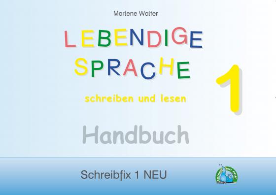 Cover-Bild Schreibfix 1 NEU - LEBENDIGE SPRACHE schreiben und lesen - Handbuch