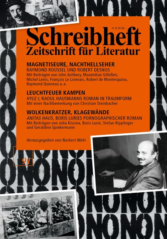 Cover-Bild SCHREIBHEFT 91: Magnetiseure, Nachthellseher - Raymond Roussel und Robert Desnos / Wolkenkratzer, Klagewände - "Anitas Haus", Boris Luries pornographischer Roman / Leuchtfeuer Kampen - "Hyle 1", Raoul Hausmanns Roman in Traumform