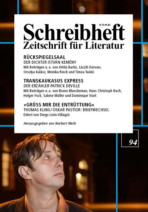 Cover-Bild SCHREIBHEFT 94: Rückspiegelsaal: Der Dichter István Kemény / Transkaukasus Express: Der Erzähler Patrick Deville / Thomas Kling - Oskar Pastior: Briefwechsel