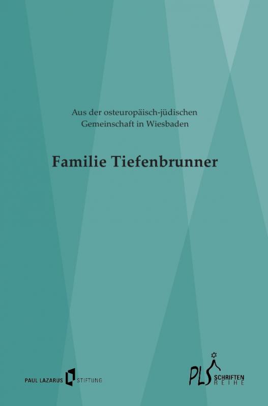 Cover-Bild Schriftenreihe PLS / Familie Tiefenbrunner - Aus der osteuropäisch-jüdischen Gemeinschaft in Wiesbaden