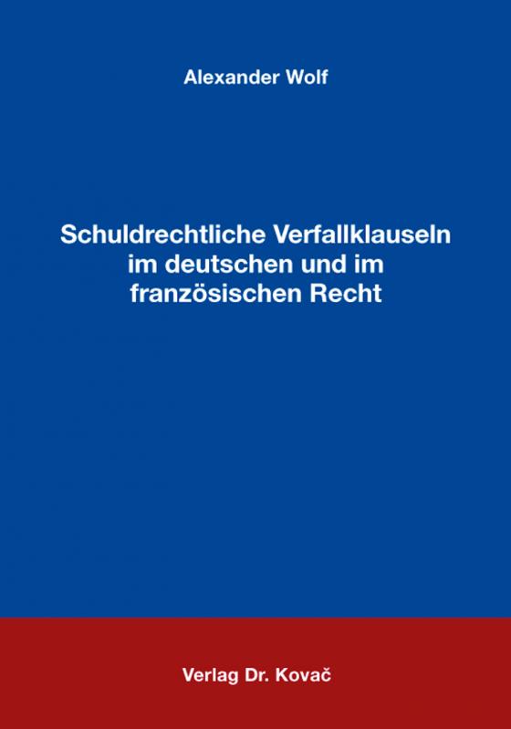 Cover-Bild Schuldrechtliche Verfallklauseln im deutschen und im französischen Recht