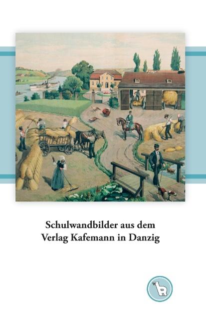 Cover-Bild Schulwandbilder aus dem Verlag Kafemann in Danzig