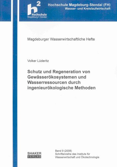 Cover-Bild Schutz und Regeneration von Gewässerökosystemen und Wasserressourcen durch ingenieurökologische Methoden