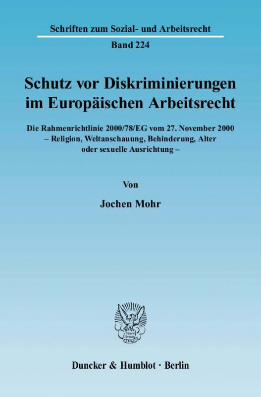 Cover-Bild Schutz vor Diskriminierungen im Europäischen Arbeitsrecht. Die Rahmenrichtlinie 2000-78-EG vom 27. November 2000 - Religion, Weltanschauung, Behinderung, Alter oder sexuelle Ausrichtung.
