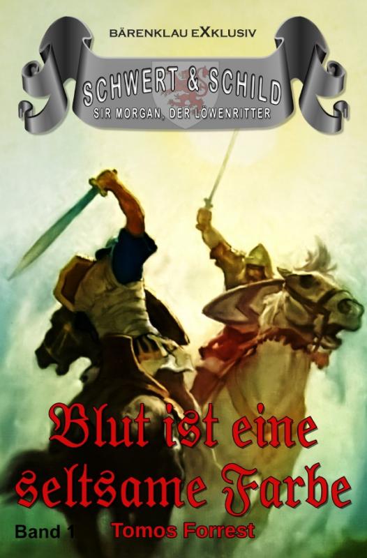 Cover-Bild Schwert und Schild – Sir Morgan, der Löwenritter Band 1: Blut ist eine seltsame Farbe