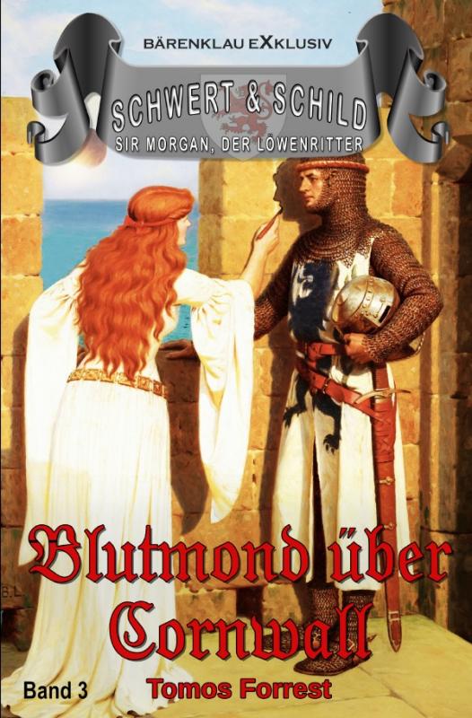Cover-Bild Schwert und Schild – Sir Morgan, der Löwenritter Band 3: Blutmond über Cornwall