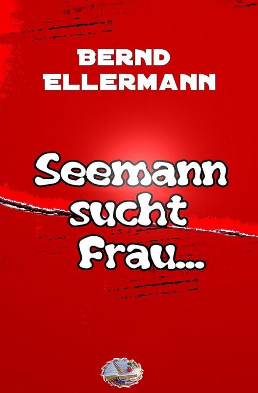 Cover-Bild Seemann sucht Frau mit Schiff (Bebildert)