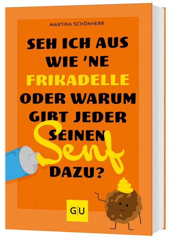 Cover-Bild Seh ich aus wie 'ne Frikadelle oder warum gibt jeder seinen Senf dazu?