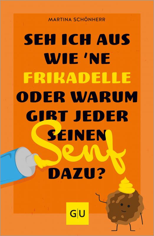 Cover-Bild Seh ich aus wie 'ne Frikadelle oder warum gibt jeder seinen Senf dazu?