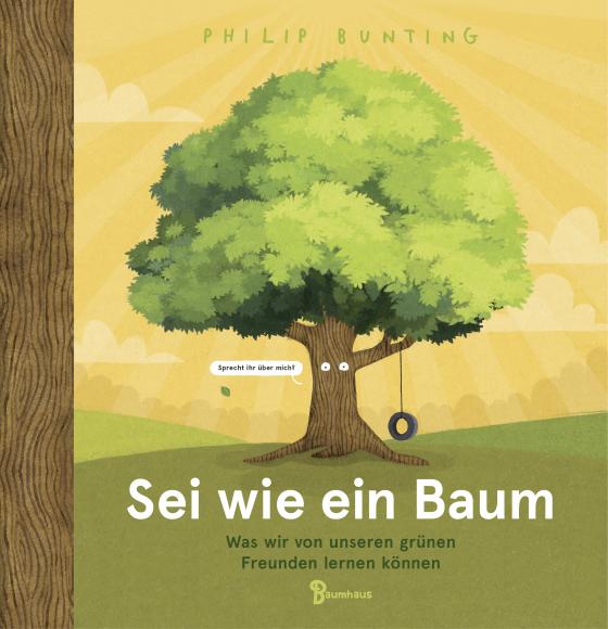 Cover-Bild Sei wie ein Baum - Was wir von unseren grünen Freunden lernen können