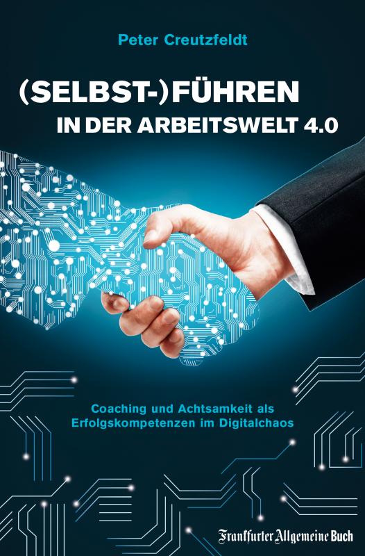 Cover-Bild (Selbst-)Führen in der Arbeitswelt 4.0: Coaching und Achtsamkeit als Erfolgskompetenzen im Digitalchaos