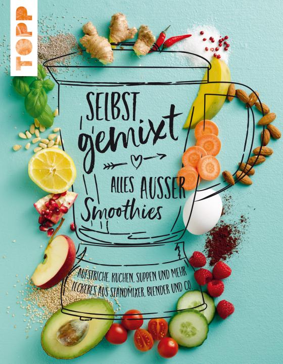 Cover-Bild Selbst gemixt - alles außer Smoothies