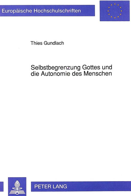 Cover-Bild Selbstbegrenzung Gottes und die Autonomie des Menschen