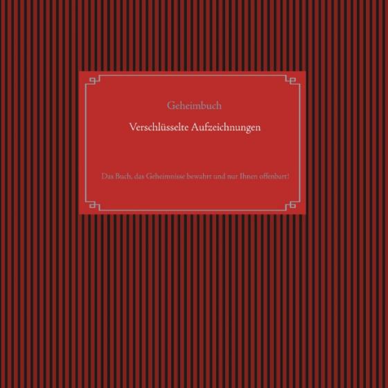 Cover-Bild Selbstverschlüsselndes Geheimbuch zum Ausfüllen / Tagebuch / Notizen und Pläne / Familiengeschichte / Ahnenforschung