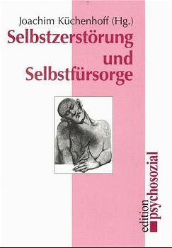 Cover-Bild Selbstzerstörung und Selbstfürsorge