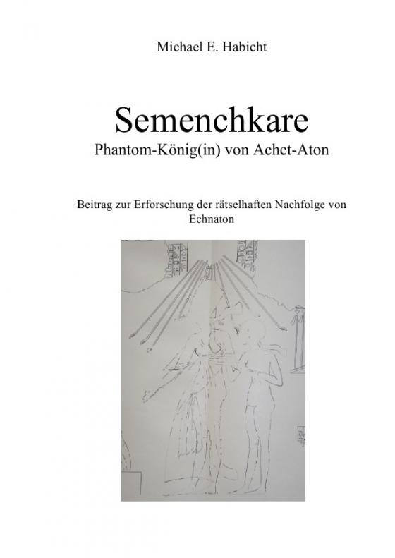 Cover-Bild Semenchkare - Phantom-König) von Achet-Aton