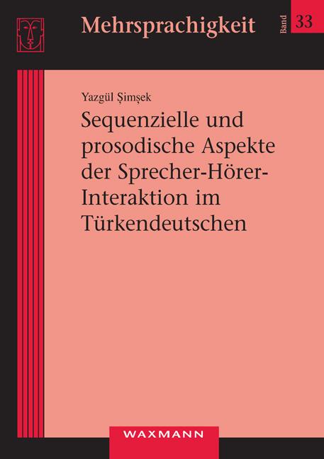 Cover-Bild Sequenzielle und prosodische Aspekte der Sprecher-Hörer-Interaktion im Türkendeutschen