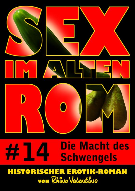 Cover-Bild Sex im alten Rom 14 - Die Macht des Schwengels