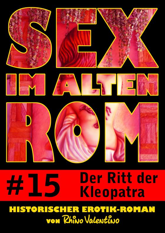 Cover-Bild Sex im alten Rom 15 - Der Ritt der Kleopatra