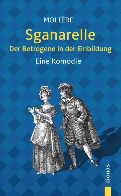 Cover-Bild Sganarelle oder Der Betrogene in der Einbildung. Molière: Eine Komödie (illustrierte Ausgabe)