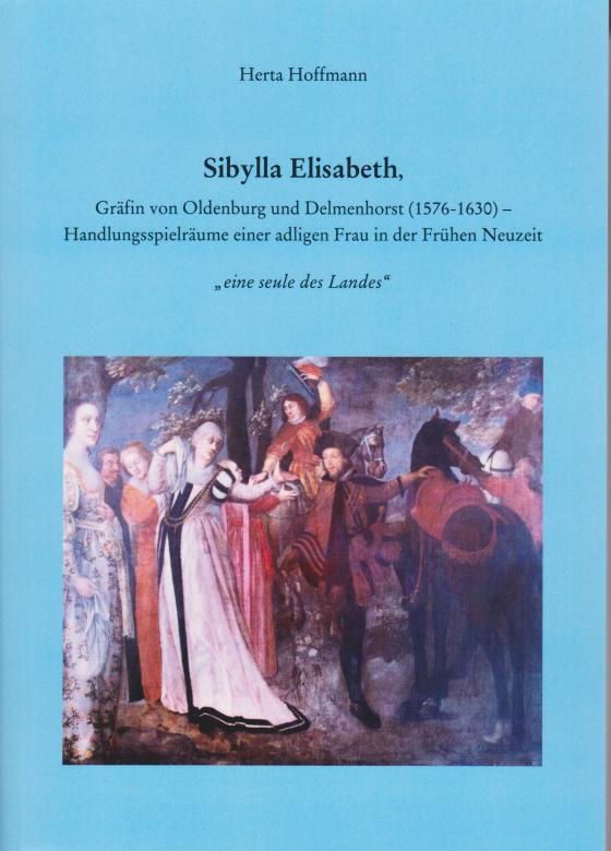 Cover-Bild Sibylla Elisabeth, Gräfin von Oldenburg und Delmenhorst (1576 -1630)