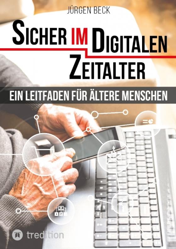 Cover-Bild Sicher im Digitalen Zeitalter: Ein Leitfaden für ältere Menschen.